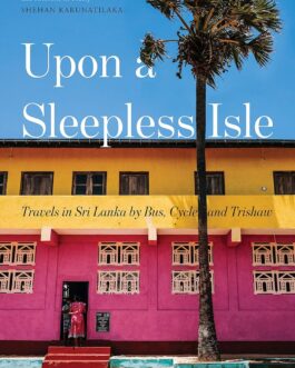 Upon a Sleepless Isle : Travels in Sri Lanka by Bus, Cycle and Trishaw – Andrew Fidel Fernando