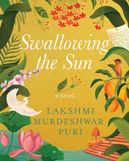 Swallowing The Sun – Lakshmi Murdeshwar Puri (Hardcover)