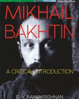 Mikhail Bakhtin: A Critical Introduction – E. V Ramakrishnan