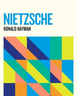 The Great Philosophers : Nietzsche – Ronald Hayman