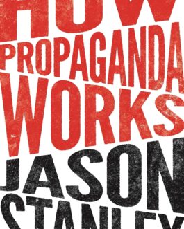 How Propaganda Works – Jason Stanley