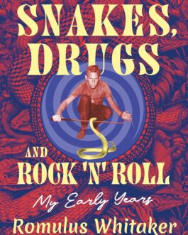 Snakes, Drugs And Rock ‘N’ Roll – Romulus Whitaker