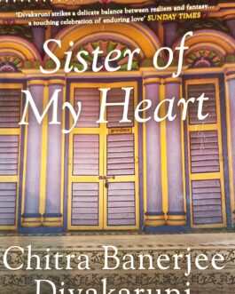 Sister of My Heart – Chitra Banerjee Divakaruni