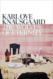 The Wolves of Eternity – Karl Ove Knausgaard
