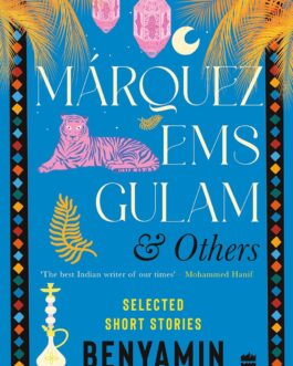 Marquez, EMS, Gulam and Others : Selected Stories – Benyamin , Tr. Swarup B.R