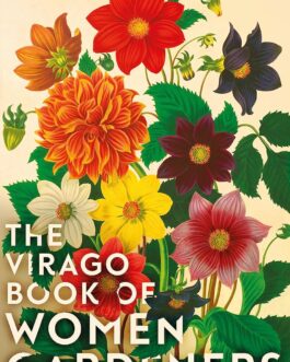 The Virago Book Of Women Gardeners – Ed. Deborah Kellaway (Hardcover)