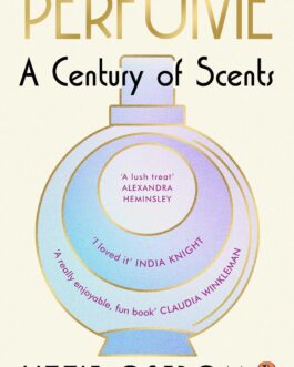 Perfume : A Century of Scents – Lizzie Ostrom
