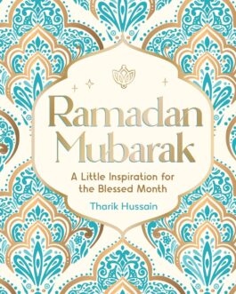 Ramadan Mubarak  – A Little Inspiration for the Blessed Month – Tharik Hussain