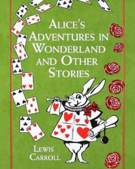 Alice’s Adventures in Wonderland and Other Stories – Lewis Carroll