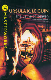 The Lathe of Heaven – Ursula K. Le Guin