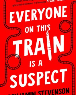 Everyone on this Train is a Suspect – Benjamin Stevenson