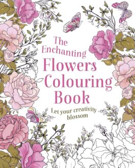 The Enchanting Flowers Colouring Book