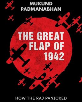 The Great Flap of 1942 – Mukund Padmanabhan