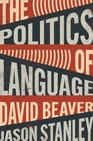 The Politics Of Language – David Beaver & Jason Stanley