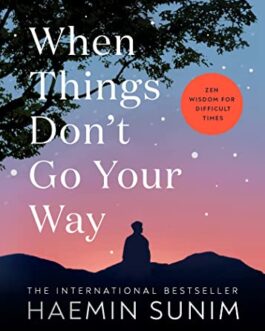 When Things Don’t Go Your Way – Haemin Sunim