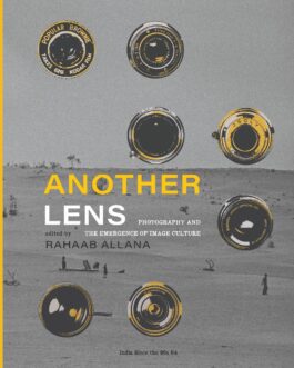 Another Lens : Photography and the Emergence of Image Culture – Ed. Rahaab Allana
