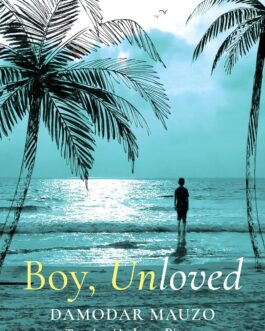 Boy, Unloved – Damodar Mauzo, Tr. jerry Pinto