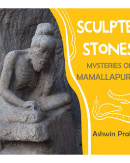 Sculpted Stones : Mysteries Of Mamallapuram – Ashwin Prabhu