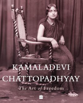 Kamaladevi Chattopadhyay : The Art of Freedom – Nico Slate (Hardcover)