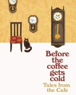 Before the Coffee Gets Cold : Tales From the Cafe – Toshikazu Kawaguchi