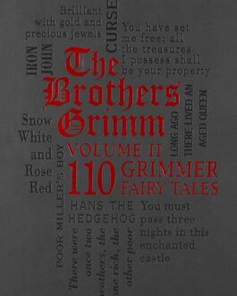 The Brothers Grimm: Volume II, 110 Grimmer Fairy Tales