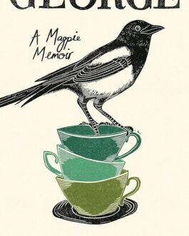 George : A Magpie Memoir – Frieda Hughes