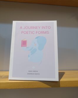 A Journey Into Poetic Forms – Alka Vaidya, Bhairavi Vaidya