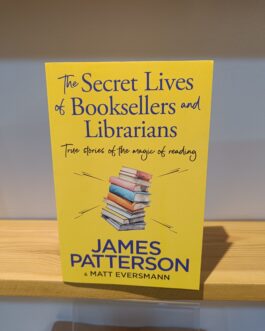 The Secret Lives of Booksellers and Librarians – James Patterson