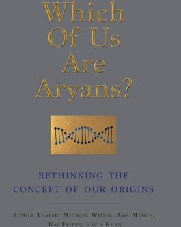 Which of Us are Aryans? – Romila Thapar, Michael Witzel, Jaya Menon, Kai Friese & Razib Khan