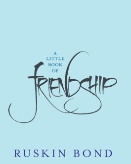 A Little Book of Friendship – Ruskin Bond