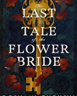 Last Tale of the Flower Bride – Roshani Chokshi