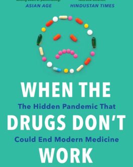 When The Drugs Don’t Work – Anirban Mahapatra