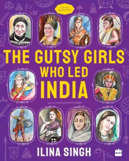 The Gutsy Girls Who Led India – Ilina Singh