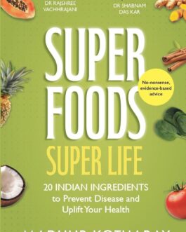 Super Foods Super Life – Madhur Kotharay