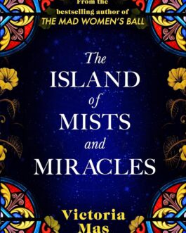 The Island of Mists and Miracles – Victoria Mas