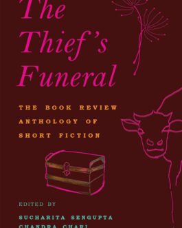 The Thief’s Funeral – Ed. Sucharita Sengupta, Chandra Chari & Uma Iyengar