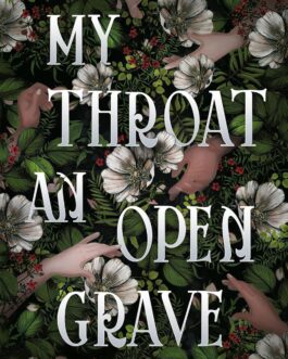 My Throat An Open Grave – Tori Bovalino