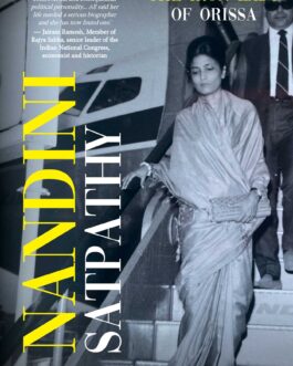 Nandini Satpathy: The Iron Lady Of Orissa – Palavi Rebbapragada (Hardcover)