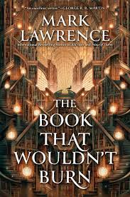 A Book That Wouldn’t Burn – Mark Lawrence