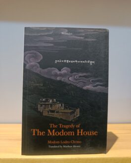 The Tragedy of The Modom House – Modom Lodro Chotso, Tr. Matthew Akester