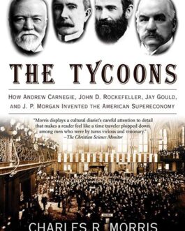 The Tycoons – Charles R. Morris
