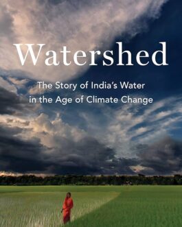 Watershed: The Story of India’s Water in the Age of Climate Change – Mridula Ramesh