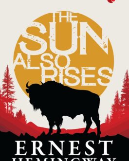 The Sun Also Rises – Ernest Hemingway