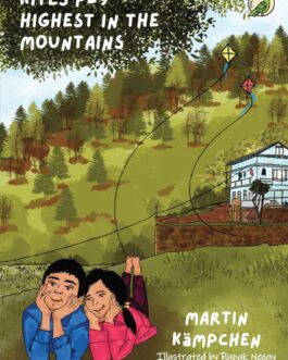 Kites Fly Highest In The Mountains – Martin Kämpchen, Illustrated Rupak Neogy