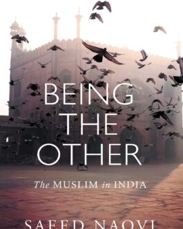 Being The Other : The Muslim in India – Saeed Naqvi (Hardcover)