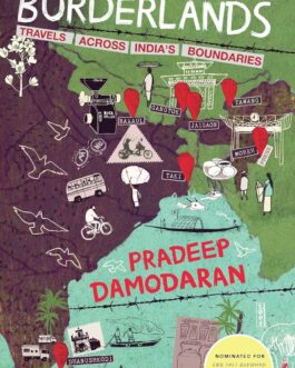 Borderlands : Travels Across India’s Boundaries – Pradeep Damodaran