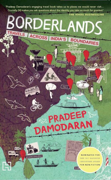 Borderlands : Travels Across India's Boundaries - Pradeep Damodaran