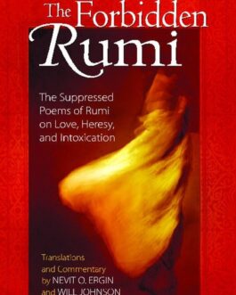 The Forbidden Rumi – Tr. Nevit O.Ergin, Will Johnson