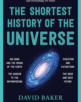 The Shortest History Of The Universe – David Baker
