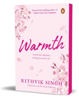 Warmth : Words for Anyone trying to move on – Rithvik Singh